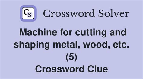 Wood or metal sheet cutter Crossword Clue 